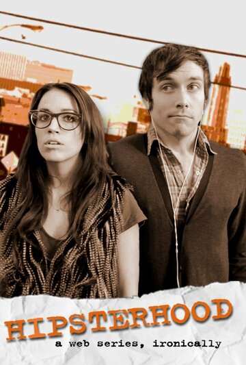 Смотреть Hipsterhood (2012) онлайн в Хдрезка качестве 720p